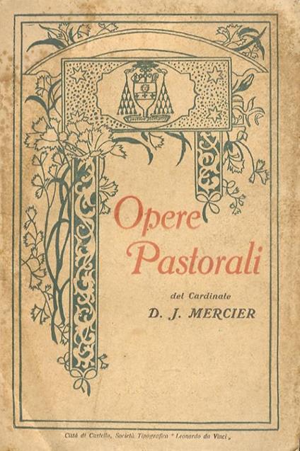 Opere pastorali (1906-1911). Traduzione italiana. Prefazione di S.E. il Card. Pietro Maffi, arcivescovo di Pisa - Désiré J. Mercier - copertina