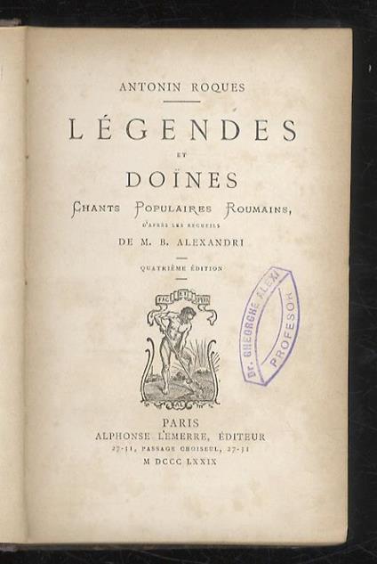 Légendes et doïnes. Chants populaire roumains, d'après les recueils de M.B. Alexandri. Quatrième édition - A. Roques - copertina