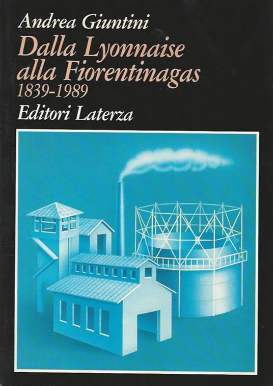 Dalla Lyonnaise alla Fiorentinagas (1839-1989) - Andrea Giuntini - copertina