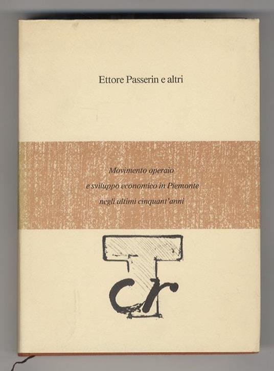 Movimento operaio e sviluppo economico in Piemonte negli ultimi cinquant’anni - Ettore Passerin d'Entrèves - copertina