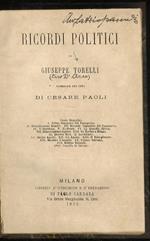 Ricordi politici [...] pubblicati per cura di Cesare Paoli. Cenni biografici. Introduzione. Prima Segnatura del Passaporto. Dimostrazione Romilli. Seconda Segnatura del Passaporto. L'Opinione. Te-Deum. La Guardia Civica. Dimostrazione Inglese. Da Tor