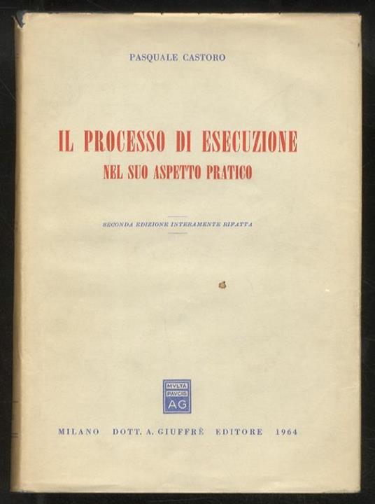 Il processo di esecuzione nel suo aspetto pratico. Seconda edizione - Pasquale Castoro - copertina