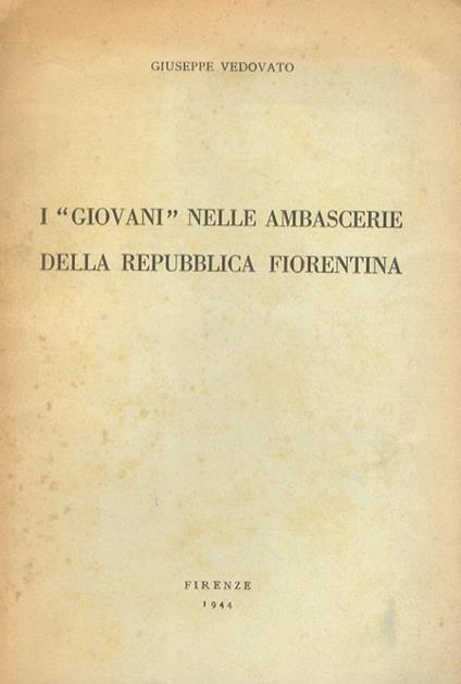 I “giovani” nelle ambascerie della repubblica fiorentina - Giuseppe Vedovato - copertina