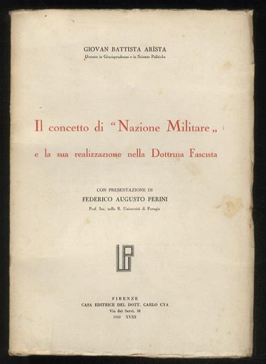 Il concetto di “Nazione Militare” e la sua realizzazione nella Dottrina Fascista. con presentazione di Federico Augusto Perini - copertina