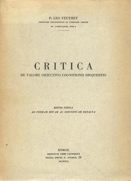 Critica de valore objectivo cognitionibus disquisitio. Editio tertia ad formam novam ac definitivam redacta - copertina