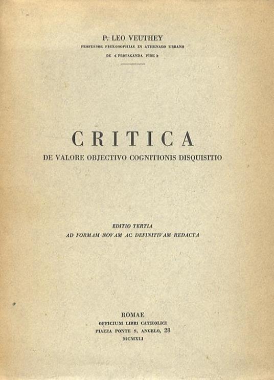 Critica de valore objectivo cognitionibus disquisitio. Editio tertia ad formam novam ac definitivam redacta - copertina