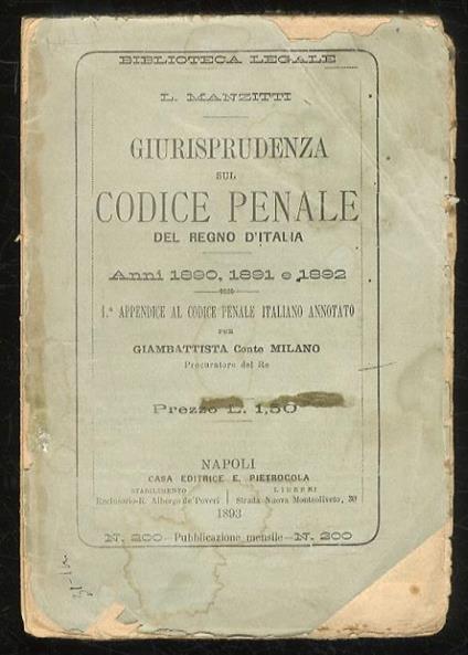 Giurisprudenza sul Codice Penale del Regno d’Italia. Anni 1890, 1891 e 1892. 1° appendice al Codice Penale italiano annotato per Giambattista Milano - L. Manzitti - copertina