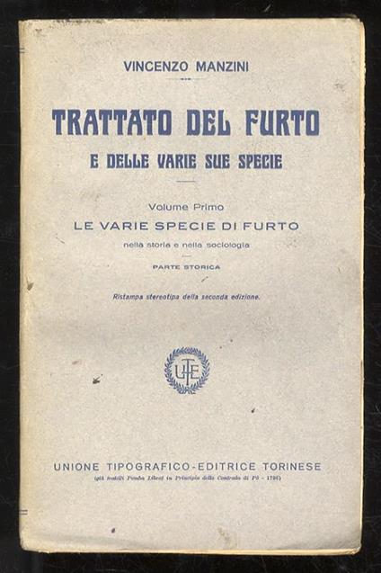 Trattato del furto e delle sue specie. Ristampa stereotipa della seconda edizione. (Le varie specie di furto nella storia e nella sociologia - Il furto nel diritto penale vigente) - Vincenzo Manzini - copertina