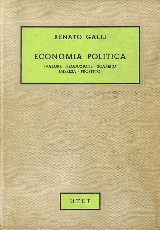 Economia politica. (Valore, produzione, scambio, impresa, profitto) - Renato Galli - copertina