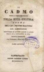 Il Cadmo, ossia l'introduzione della civil cultura. Poema del cav. Pietro Bagnoli can. samminiatese, professore di lettere greche e latine nell'I. e R. Università di Pisa. Nuova edizione con correzioni e note dell'autore. Tomo secondo