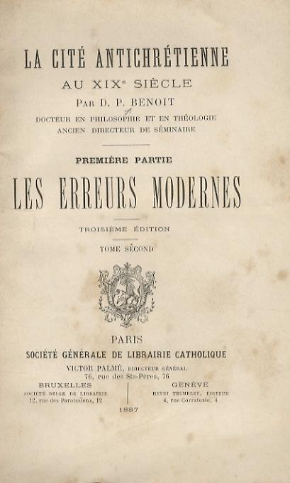 La cité antichrétienne au XIXe siècle. Par D. P. Benoit. Première partie: les erreurs modernes. Tome second. Troisième édition - Paul Benoit - copertina