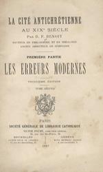 La cité antichrétienne au XIXe siècle. Par D. P. Benoit. Première partie: les erreurs modernes. Tome second. Troisième édition