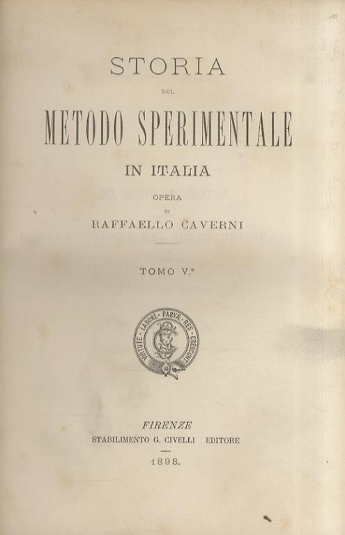 Storia del metodo sperimentale in Italia. Opera di Raffaello Caverni. Tomo V - Raffaello Caverni - copertina