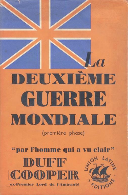La Deuxième Guerre Mondiale. Première phase. Texte français de S.W. Monod - Duff Cooper - copertina