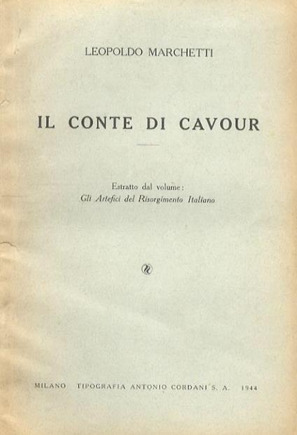 Il conte di Cavour. Estratto dal volume: Gli artefici del Risorgimento italiano.32 - Leopoldo Marchetti - copertina