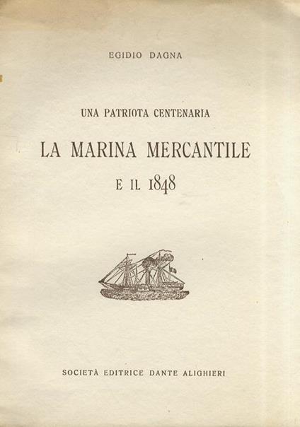 Una patriota centenaria: la Marina Mercantile e il 1848 - Egidio Dagna - copertina