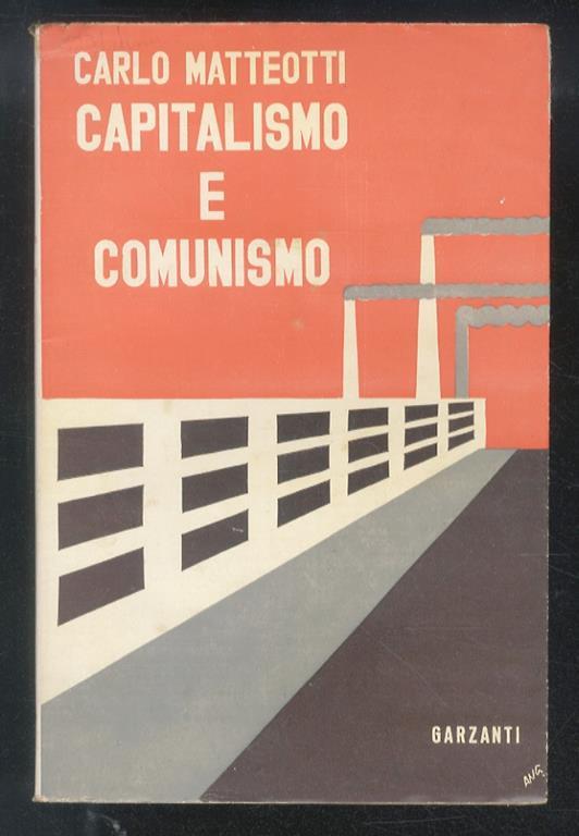 Capitalismo e comunismo. Fatti e documentazioni al di là della polemica - Carlo Matteotti - copertina