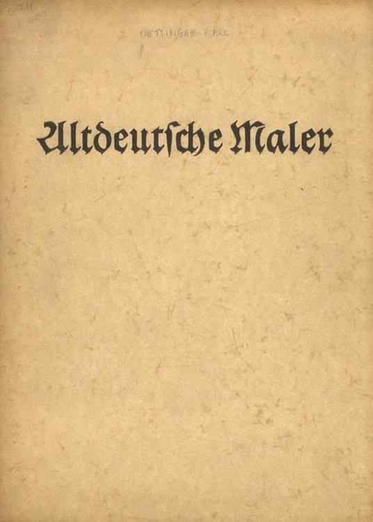 Altdeutsche Maler der Ostmark. Mit 88 Bildtafeln - Karl Oettinger - copertina