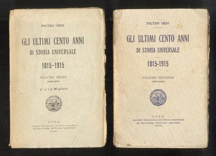 Gli ultimi cento anni di storia universale: 1815-1915. Vol. I: 1815-1870 - Vol. II: 1870-1915 - Pietro Orsi - copertina