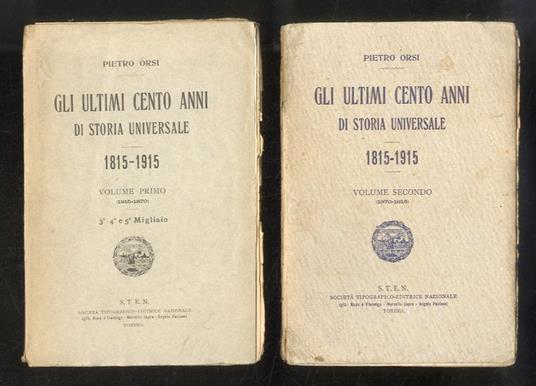 Gli ultimi cento anni di storia universale: 1815-1915. Vol. I: 1815-1870 - Vol. II: 1870-1915 - Pietro Orsi - copertina