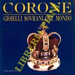 Corone. Gioielli sovrani del mondo