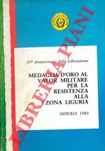 Medaglia d'Oro al Valor Militare per la Resistenza alla I Zona Liguria. Imperia 1980