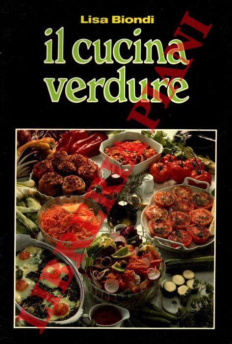 Il cucina verdure. 188 ricette per cucinare le verdure - Lisa Biondi -  Libro Usato - ND - | IBS