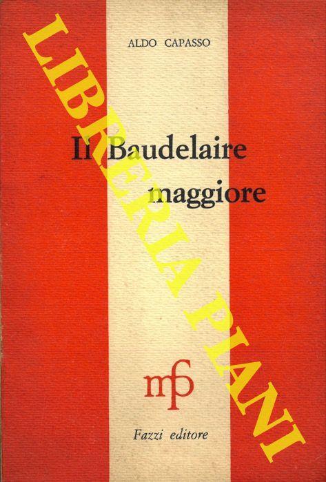 Il Baudelaire maggiore (critica letteraria) - Aldo Capasso - copertina