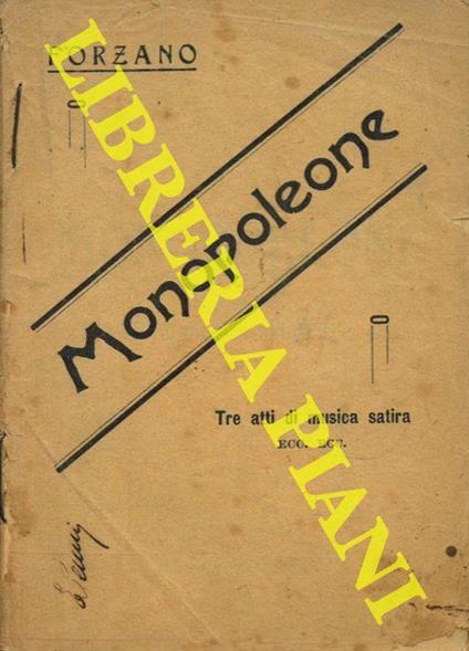 Monopoleone. Tre atti in musica satira ecc. ecc - Giovacchino Forzano - copertina