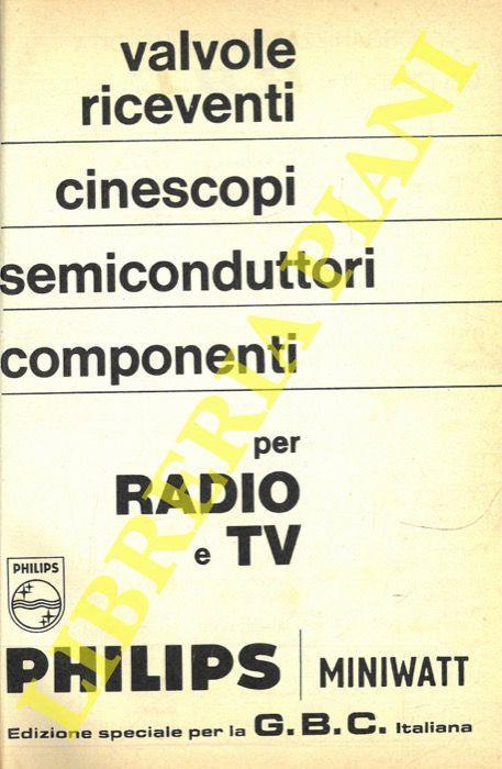 Valvole riceventi, cinescopi, semiconduttori, componenti per Radio e TV.  Edizione speciale per GBC italiana - Libro Usato - ND - | IBS