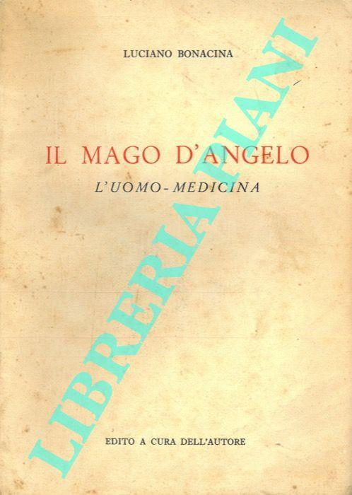 Il Mago D’Angelo. L’uomo. Medicina - Luciano Bonacina - copertina