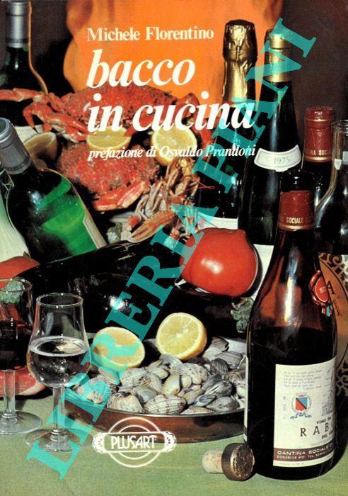 Bacco in cucina. Prefazione di Osvaldo Prandoni - Michele Florentino - copertina