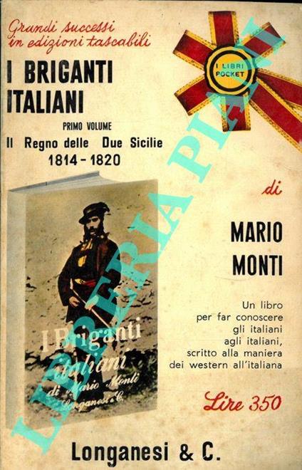 I briganti italiani. Volume primo. Vardarelli e Ciro Annichiarico nel Regno delle Due Sicilie. (1814. 1820) - Mario Monti - copertina