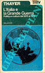 L' Italia e la Grande Guerra. Politica e cultura dal 1870 al 1915