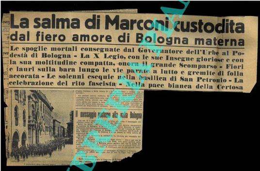 Pellegrinaggio alla culla della "radio" - La salma di Marconi custodita dal fiero amore di Bologna materna.... La celebrazione del rito fascista - copertina