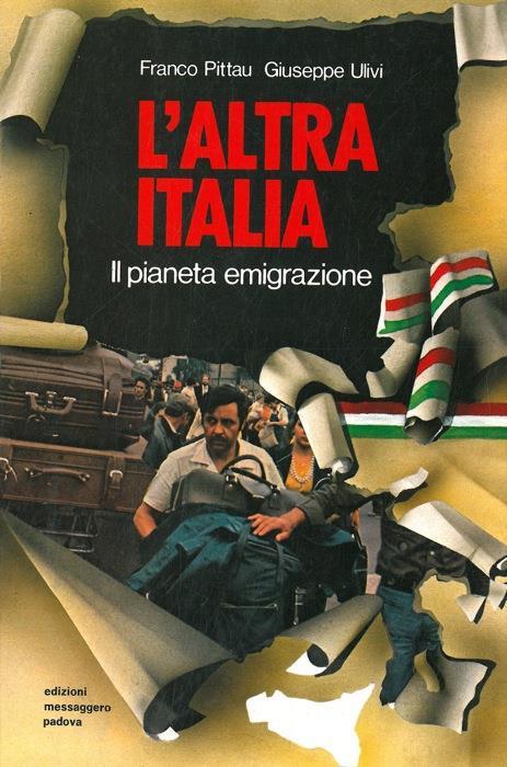 L' altra Italia. Il pianeta emigrazione - Franco Pittau - Libro Usato -  Editrice Il Nuovo Diario Messaggero - | IBS
