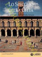 Lo specchio della città. Le piazze nella storia dell'Emilia Romagna