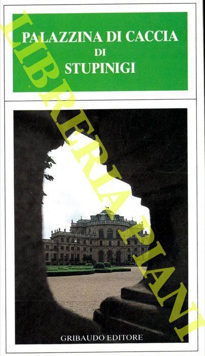 Palazzina di caccia di Stupinigi. Guida turistico-pratica - Lino Fogliato - copertina