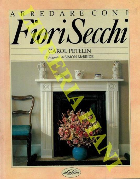 Arredare con i fiori secchi - Carol Petelin - copertina