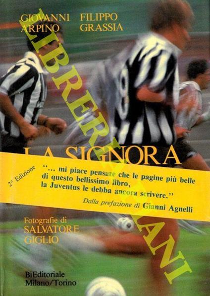 La Signora. Il mito Juventus : la Società, i suoi atleti, i suoi scudetti, le sue coppe - Giovanni Arpino - copertina