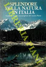 Splendore della natura in Italia. Guida ai luoghi meravigliosi del nostro paese