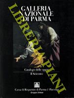 Galleria Nazionale di Parma. Catalogo delle opere . Il Seicento