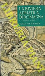 La riviera adriatica di Romagna e la provincia di Forlì. Guida per il turista