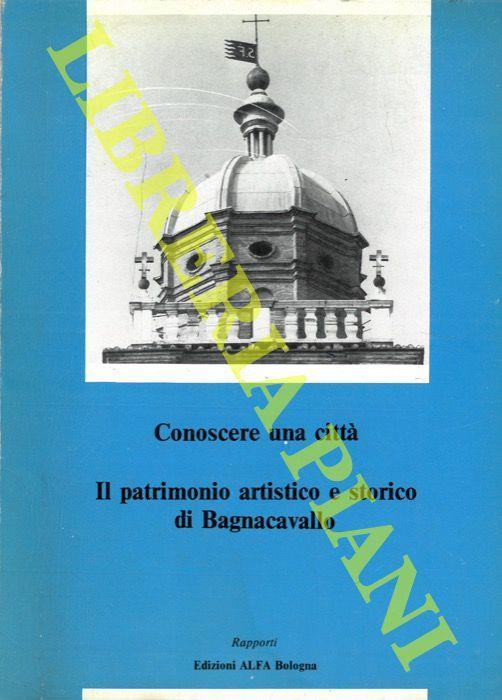 Conoscere una città. Il patrimonio artistico e storico di Bagnacavallo - Grazia Agostini - copertina