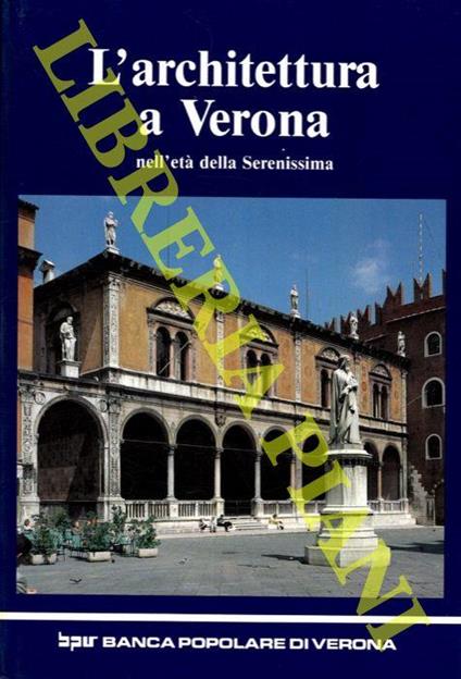 L’architettura a Verona nell’età della Serenissima (sec. XV- sec. XVIII) - Pierpaolo Brugnoli - copertina