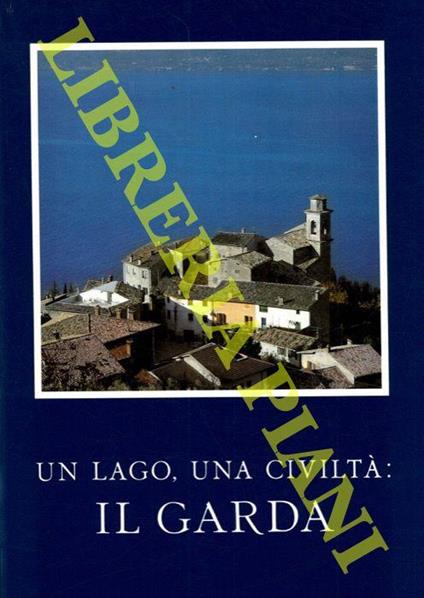 Un lago, una civiltà: il Garda - Giorgio Borelli - copertina
