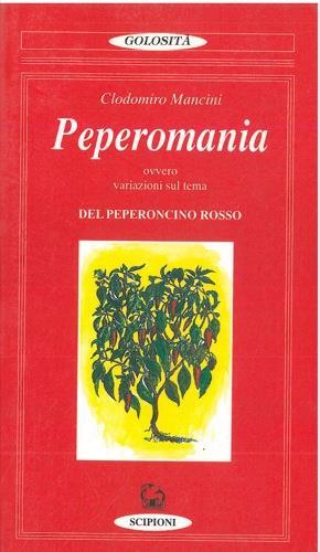 Peperomania. In lode del peperoncino rosso - Clodomiro Mancini - copertina