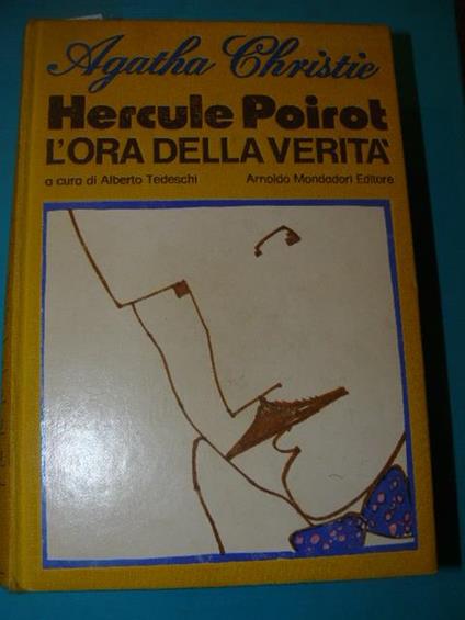 Hercule Poirot. L'ora della verità. A cura di Alberto tedeschi. Poirot non sbaglia. Dopo le esequie. Corpi al sole. La cassapanca di Bagdag. L'espresso per Plymouth. Il ballo della vittoria. L'eredità dei Lemesurier. Accadde in Cornovaglia. Il rubino - Agatha Christie - copertina