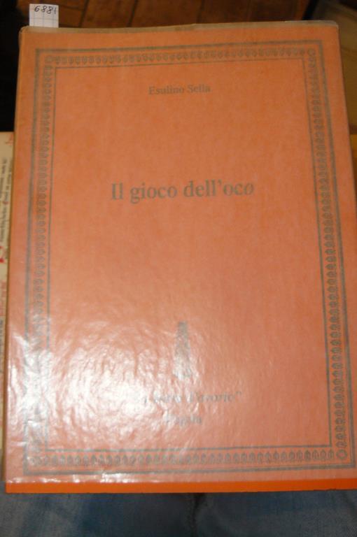 Il gioco dell'oco. Prefazione di Giorgio Calcagno. Gli anagrammi ex libris dal Primato Guinness raccontati, illustrati, musicati, cantati, ballati, documentati, meditati (si fa per dire). Guida a far anagrammi. Prima edizione. Sella Esulino - copertina