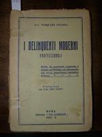 I delinquenti moderni professionali. Studio di sociologia criminale e polizia giudiziaria con riferimento alle nuove disposizioni legislative italiane. prefazione del prof. Ugo Conti